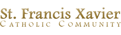 St. Francis Xavier Parish Parish Religious Ed & Sac. Prep Programs